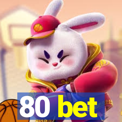 80 bet